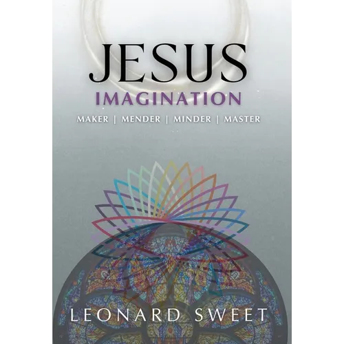 Jesus Imagination: Maker, Mender, Minder, Master - Hardcover