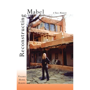 Reconstructing Mabel: A Taos Memoir - Hardcover