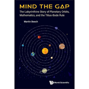 Mind the Gap: The Labyrinthine Story of Planetary Orbits, Mathematics, and the Titius-Bode Rule - Paperback