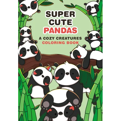 Super-Cute Pandas: A Cozy Creatures Coloring Book - Paperback
