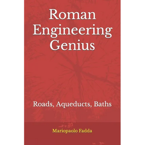 Roman Engineering Genius: Roads, Aqueducts, Baths - Paperback