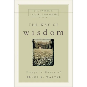 The Way of Wisdom: Essays in Honor of Bruce K. Waltke - Paperback