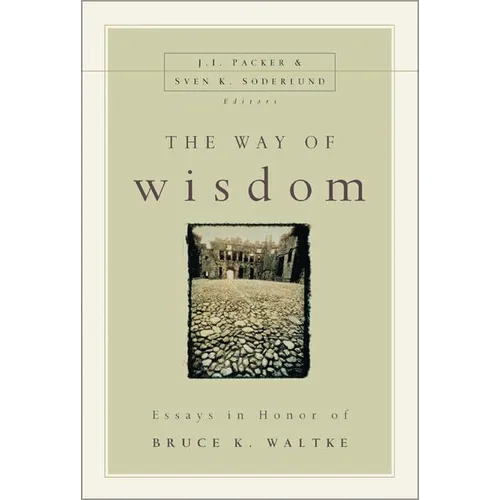The Way of Wisdom: Essays in Honor of Bruce K. Waltke - Paperback