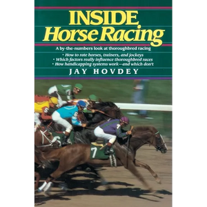 Inside Horse Racing: A By-The-Numbers Look at Thoroughbred Racing - Paperback
