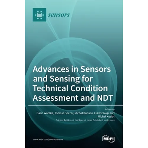 Advances in Sensors and Sensing for Technical Condition Assessment and NDT - Hardcover