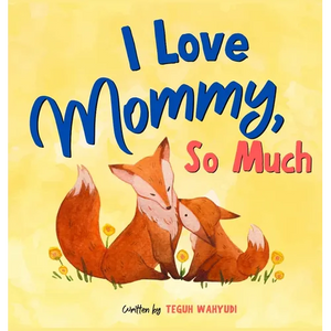 I Love Mommy, So Much: Mother and Baby Animals Picture Book for Kids Ages 3-5 - Hardcover