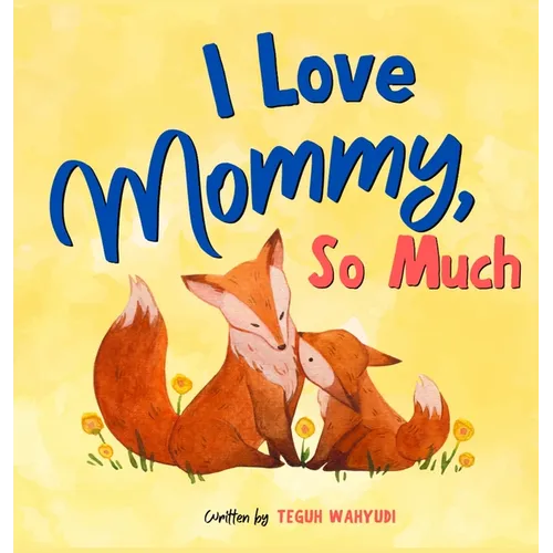 I Love Mommy, So Much: Mother and Baby Animals Picture Book for Kids Ages 3-5 - Hardcover