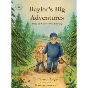 Baylor's Big Adventures - Papa and Baylor Go Fishing - Hardcover