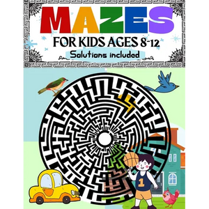 Mazes for Kids Ages 8-12 Solutions Included: Maze Activity Book 8-10, 9-12, 10-12 year old Workbook for Children with Games, Puzzles, and Problem-Solv - Paperback