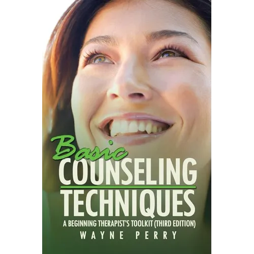 Basic Counseling Techniques: A Beginning Therapist's Toolkit (Third Edition) - Paperback