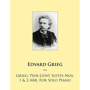 Grieg: Peer Gynt Suites Nos. 1 & 2 Arr. For Solo Piano - Paperback