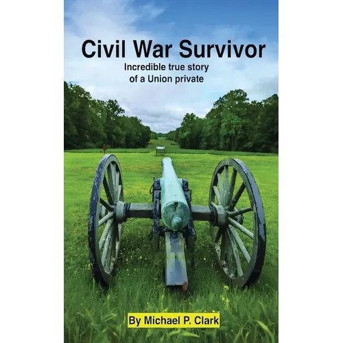 Civil War Survivor: Incredible True Story of a Union Private - Paperback