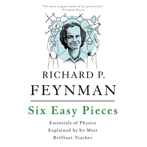Six Easy Pieces: Essentials of Physics Explained by Its Most Brilliant Teacher - Paperback
