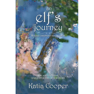 An Elf's Journey: Healing Childhood Sexual Abuse - Paperback