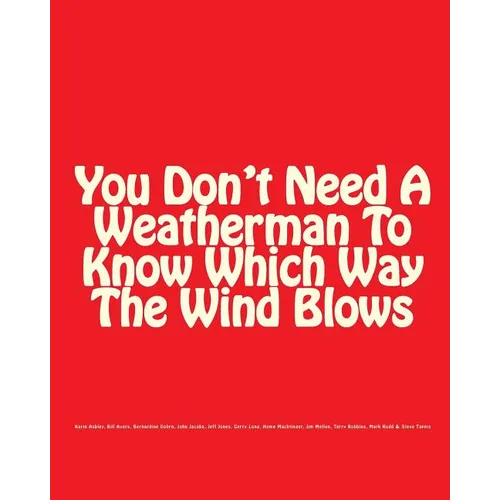 You Don't Need A Weatherman To Know Which Way The Wind Blows - Paperback