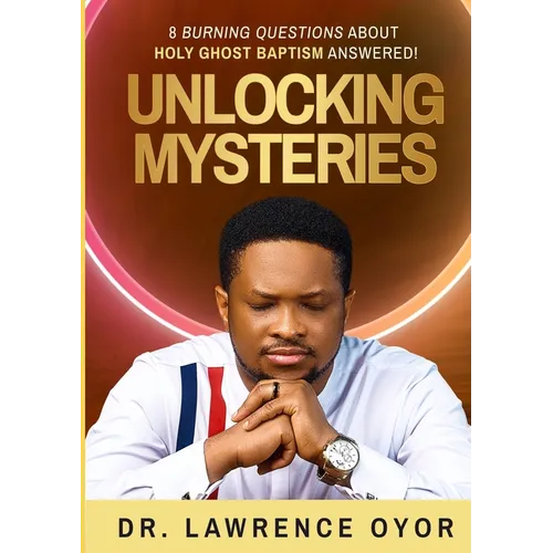 Unlocking Mysteries: 8 Burning Questions About Holy Ghost Baptism Answered! - Paperback