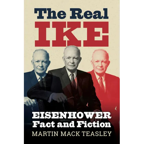 The Real Ike: Eisenhower Fact and Fiction - Hardcover