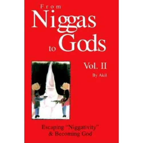 From Niggas to Gods, Vol. II: Escaping Niggativity & Becoming God - Paperback