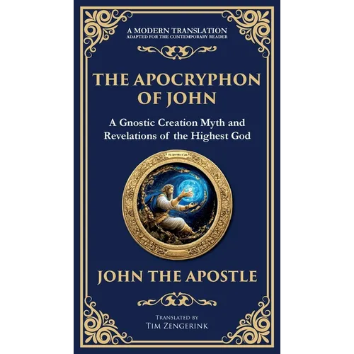 The Apocryphon of John (The Secret Book of John): Mystical Revelations of Creation and Divine Knowledge (Deluxe Hardbound Edition) - Hardcover