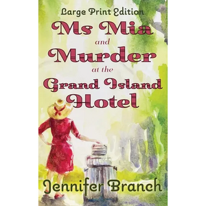 Ms. Mia and Murder at the Grand Island Hotel: Large Print Edition - Hardcover