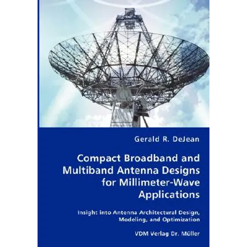 Compact Broadband and Multiband Antenna Designs for Millimeter-Wave Applications - Paperback