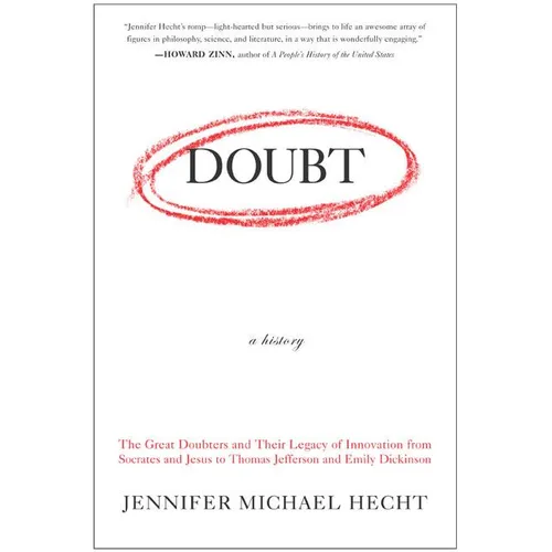 Doubt: A History: The Great Doubters and Their Legacy of Innovation from Socrates and Jesus to Thomas Jefferson and Emily Dickinson - Paperback
