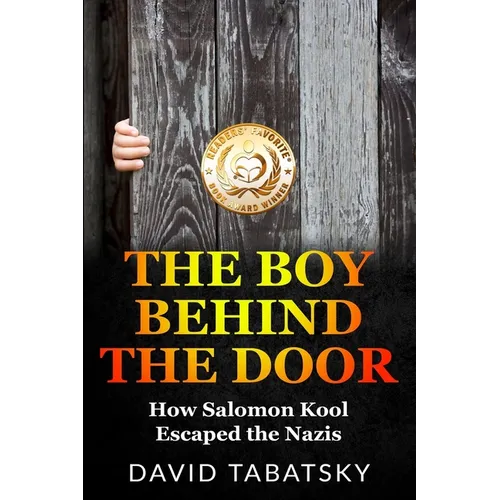 The Boy Behind The Door: How Salomon Kool Escaped the Nazis. Inspired by a True Story - Paperback