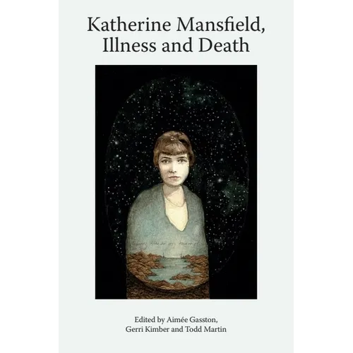 Katherine Mansfield, Illness and Death - Paperback