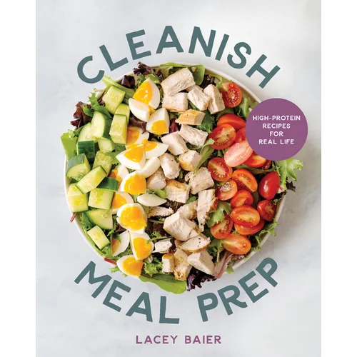Cleanish Meal Prep: High-Protein Recipes for Real Life - Paperback