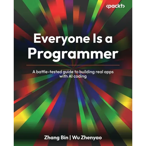Everyone Is a Programmer: A battle-tested guide to building real apps with AI coding - Paperback