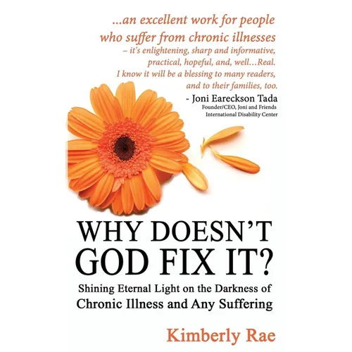 Why Doesn't God Fix It?: Shining Eternal Light on the Darkness of Chronic Illness (Sick & Tired Series) - Paperback
