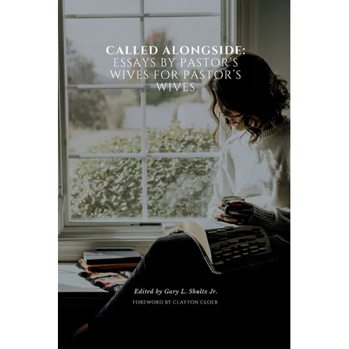 Called Alongside: Essays by Pastor's Wives for Pastor's Wives - Paperback
