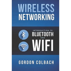 Wireless Networking: Introduction to Bluetooth and WiFi - Paperback