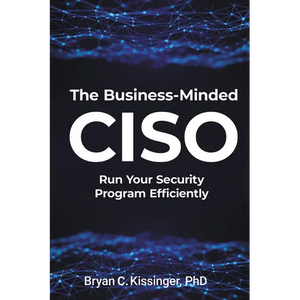 The Business-Minded CISO: Run Your Security Program Efficiently - Paperback