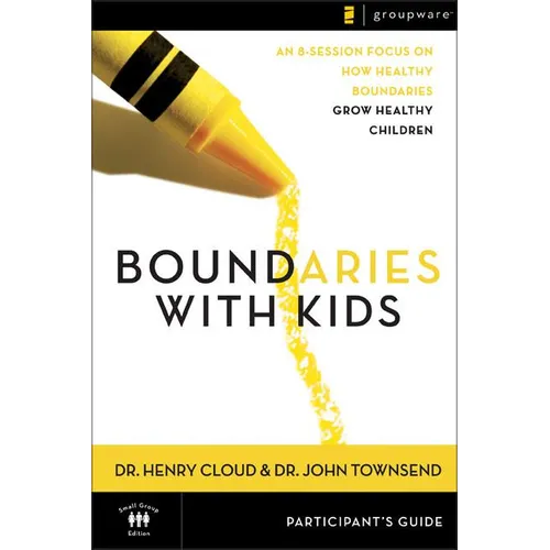 The Boundaries with Kids Participant's Guide: When to Say Yes, How to Say No - Paperback