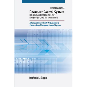 How to Establish a Document Control System for Compliance with ISO 9001: 2015, ISO 13485:2016, and FDA Requirements: A Comprehensive Guide to Designin - Hardcover