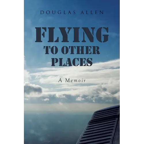 Flying to Other Places: A Memoir - Paperback