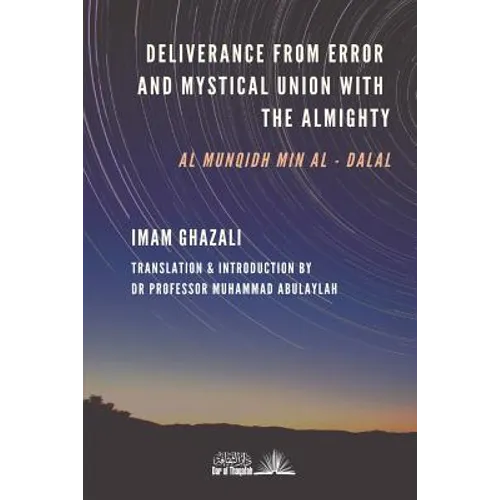 Deliverance from Error & Mystical Union with the Almighty: Al-Munqidh min Al-Dalal - Paperback