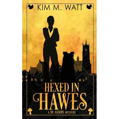 Hexed in Hawes: Magic, menace, & snark in a Yorkshire Urban Fantasy - Paperback