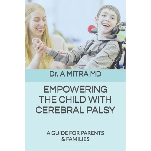 Empowering the Child with Cerebral Palsy: A Guide for Parents and Families - Paperback