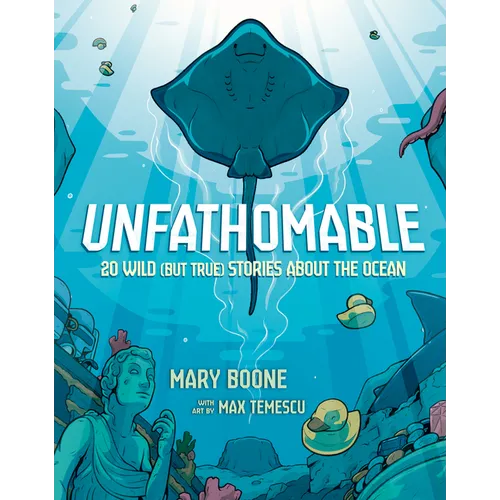 Unfathomable: 20 Wild (But True) Stories about the Ocean - Hardcover