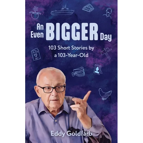 An Even Bigger Day: 103 Short Stories by a 103-Year-Old: 103 Stories by a - Paperback