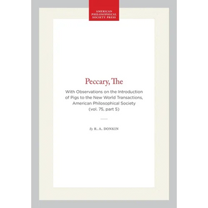 The Peccary: With Observations on the Introduction of Pigs to the New World, Transactions, American Philosophical Society (Vol. 75, Part 5) - Hardcover