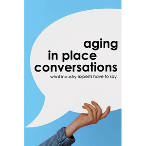 Aging in Place Conversations: What Industry Experts Have to Say - Paperback