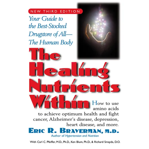 The Healing Nutrients Within: Facts, Findings, and New Research on Amino Acids - Paperback