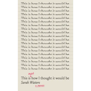 This Is Not How I Thought It Would Be - Paperback