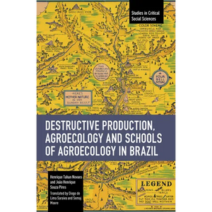 Destructive Production, Agroecology and Schools of Agroecology in Brazil - Paperback