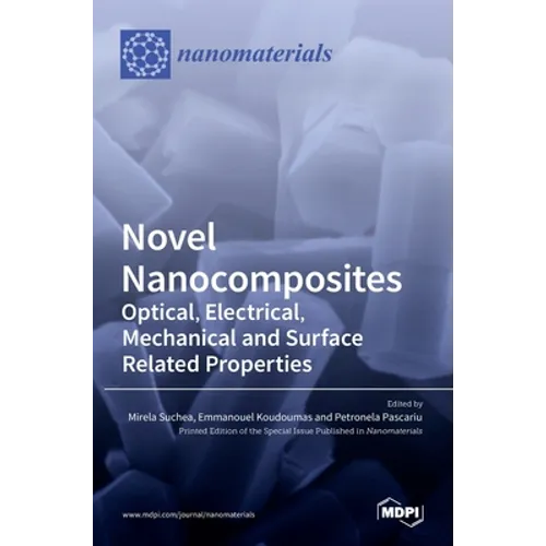 Novel Nanocomposites: Optical, Electrical, Mechanical and Surface Related Properties - Hardcover