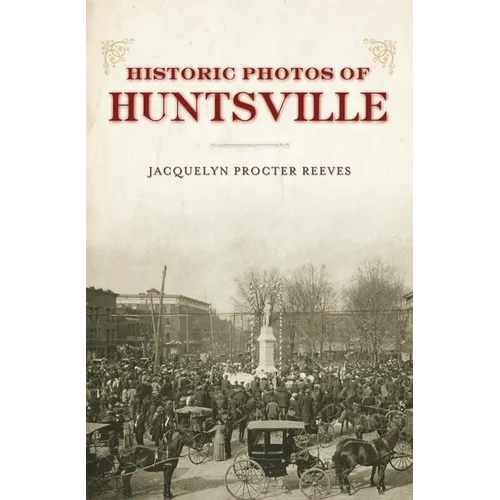 Historic Photos of Huntsville - Hardcover