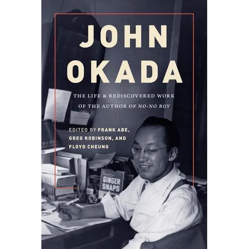 John Okada: The Life and Rediscovered Work of the Author of No-No Boy - Paperback